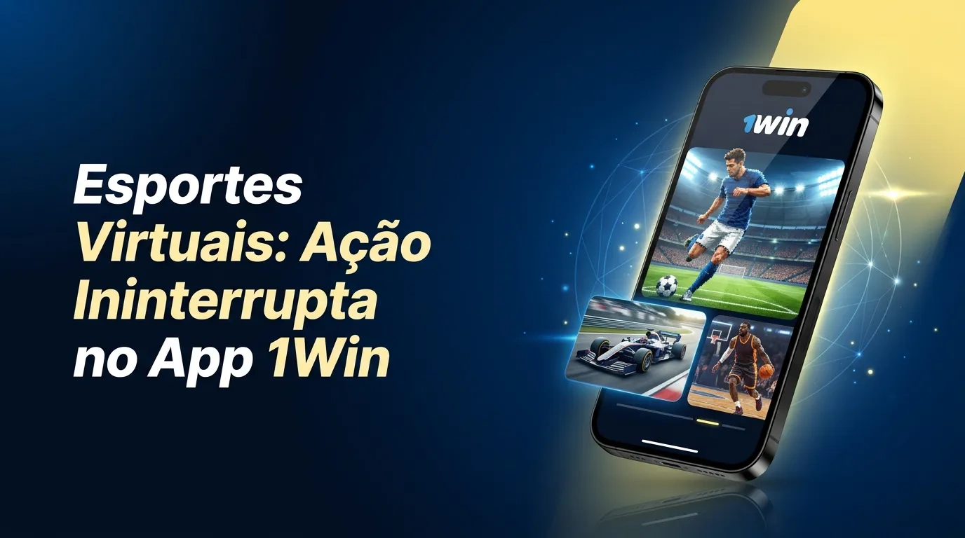 Esportes Virtuais: Ação Ininterrupta no App 1Win